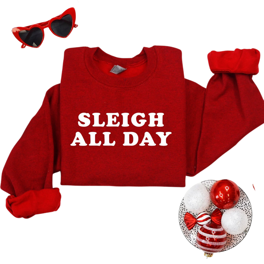 Sleigh All Day Christmas Sweatshirt